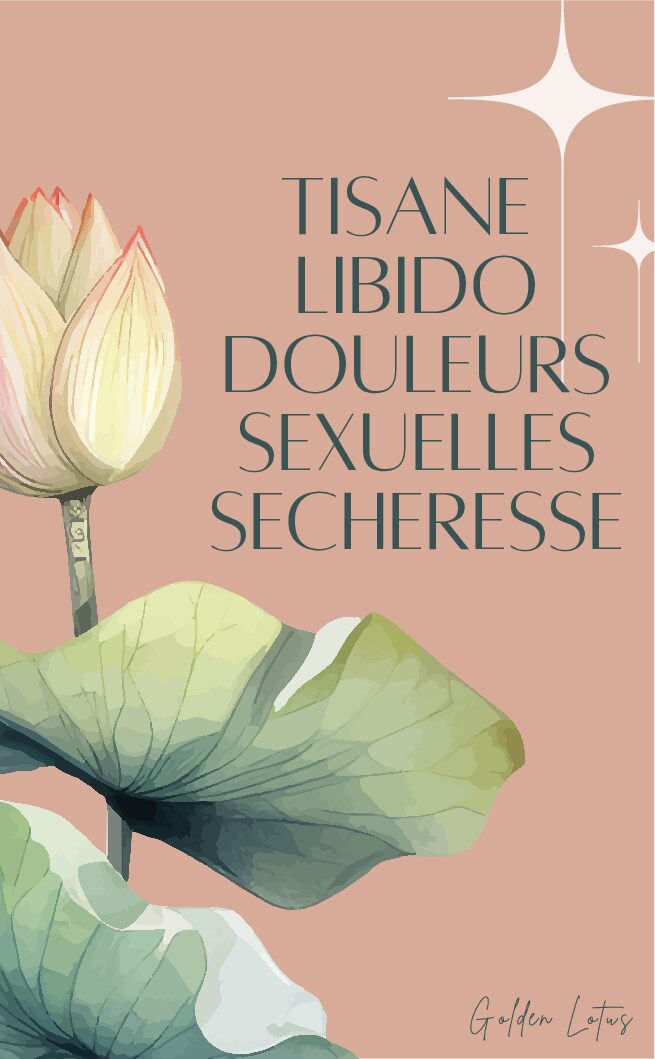 TISANE LIBIDO DOULEURS SEXUELLES SECHERESSE